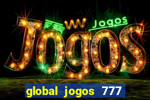 global jogos 777 paga mesmo